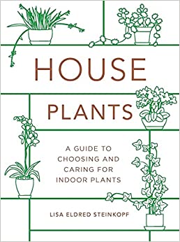House Plants: A Guide to Choosing and Caring for Indoor Plants