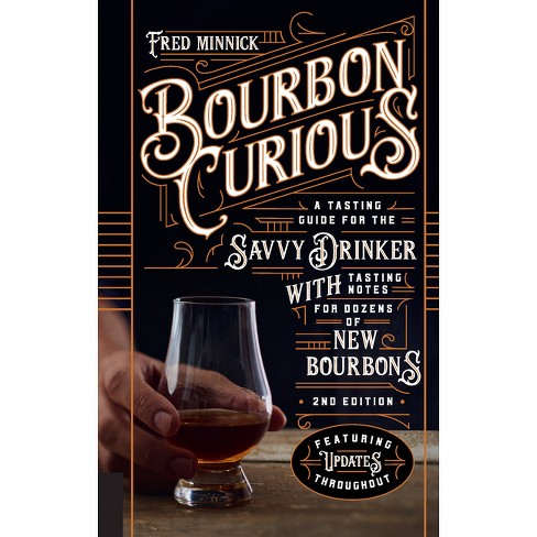 Bourbon Curious Book: A Tasting Guide for the Savvy Drinker with Tasting Notes for Dozens of New Bourbons